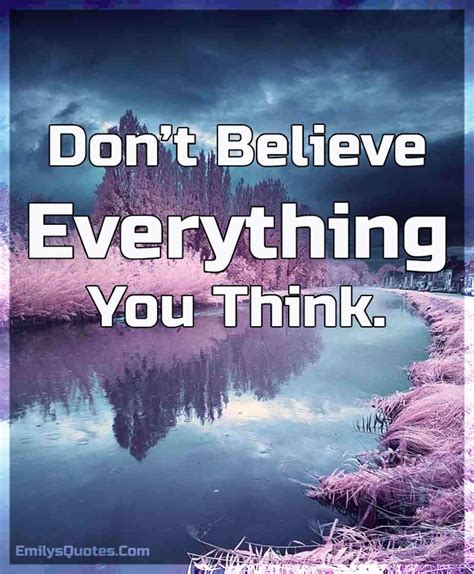 Dont Believe Everything You Think Popular Inspirational Quotes At