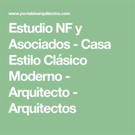 Estudio Nf Y Asociados Casa Estilo Clásico Moderno Arquitecto