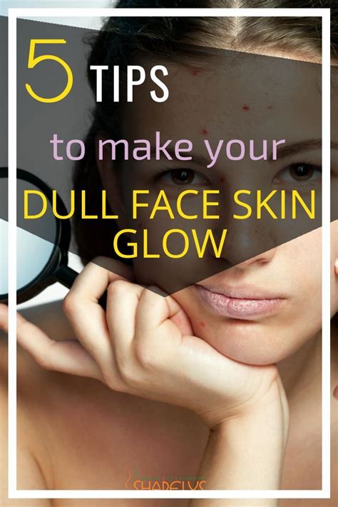 Tips To Make Your Dull Face Skin Glow Face Skin Glowing Skin Face