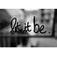 Let It Be Pictures Photos And Images For Facebook Tumblr Pinterest 