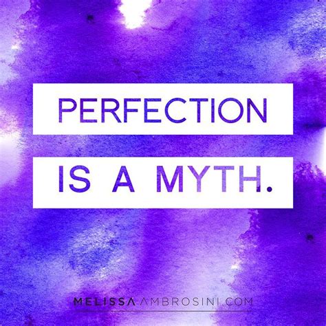 Perfection Is A Myth Motivational Quotes For