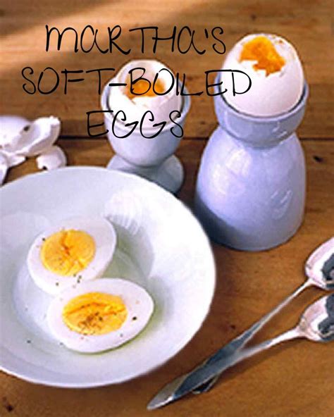 Marthas Soft Boiled Eggs Recipe Boiled Eggs How To Cook Eggs