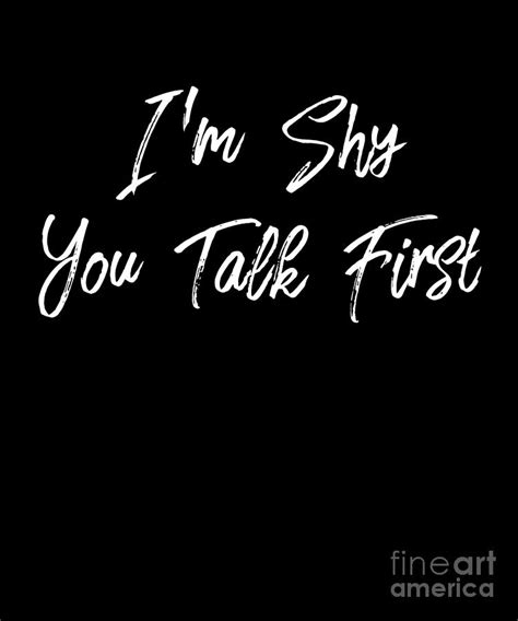 Im Shy You Talk First Funny Introvert Print Drawing By Noirty Designs