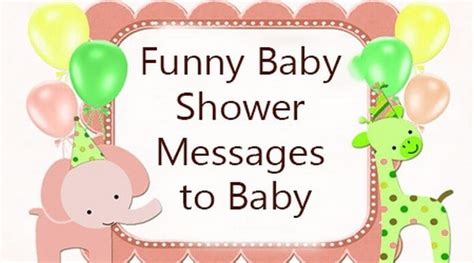 And how should you word them? Funny Baby Shower Messages to Baby