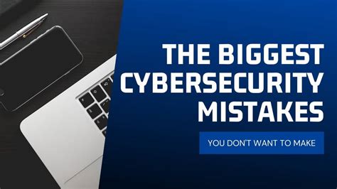 The Biggest Cybersecurity Mistakes You Dont Want To Make Irontech