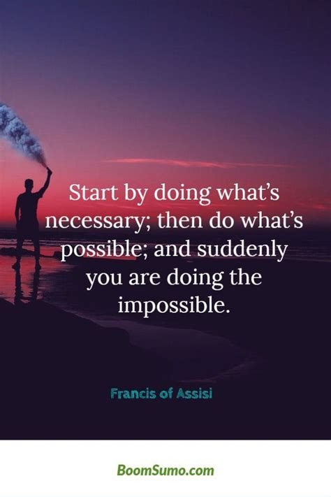 Inspiration Start By Doing Whats Necessary Then Do Whats Possible