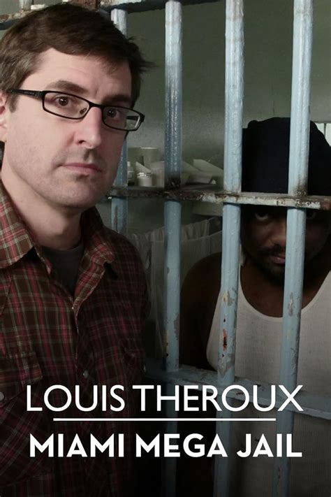 Louis Theroux Miami Mega Jail Part 1 Tv Episode 2011 Imdb