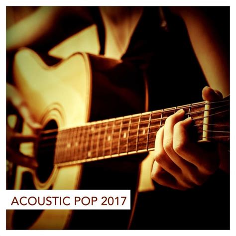 Acoustic Pop 2017 Compilation By Various Artists Spotify