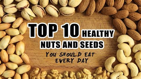 Top 10 Healthy Nuts And Seeds You Should Eat Every Day Youtube