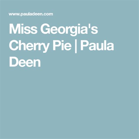 This is one those must have recipes in your collection. Miss Georgia's Cherry Pie | Paula Deen | Recipe | Cherry ...