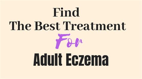 Eczema is itchy, so how can it be relieved quickly? Best Eczema Treatment For Adults That Works