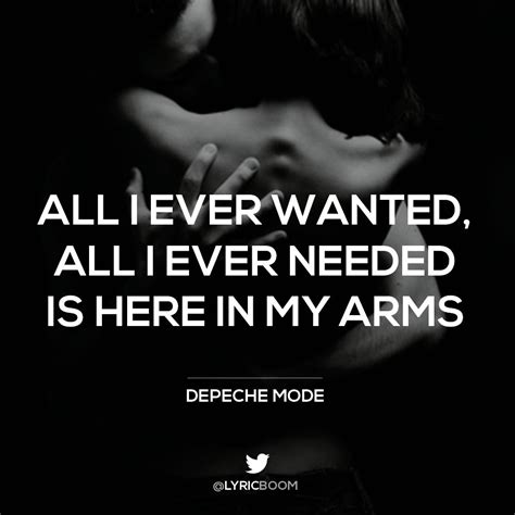 All I Ever Needed All I Ever Wanted Is Here In My Arms Depeche Mode