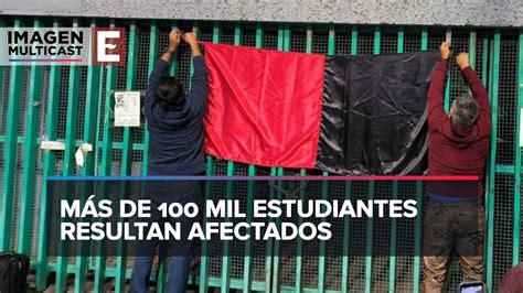 20 Planteles Del Colegio De Bachilleres Cerrados Por Huelga De Trabajadores Youtube