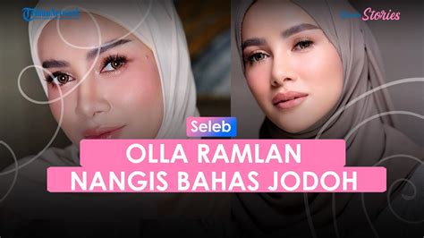 2 Kali Cerai Olla Ramlan Nangis Bahas Jodoh Sebut Ingin Dicintai Apa