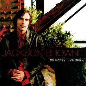 Jackson Browne The Naked Ride Home 2002 CD Discogs
