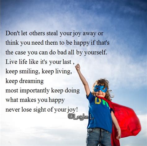 Dont Let Anyone Steal Your Happiness Quotes Quotesgram
