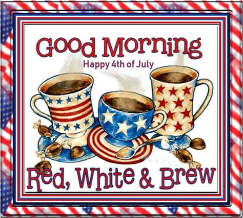 Pin By Mark On Coffee Good Morning Happy Happy 4 Of July Greatful