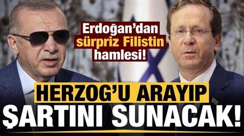 Son dakika Erdoğan dan Filistin hamlesi Herzog u arayıp şartını