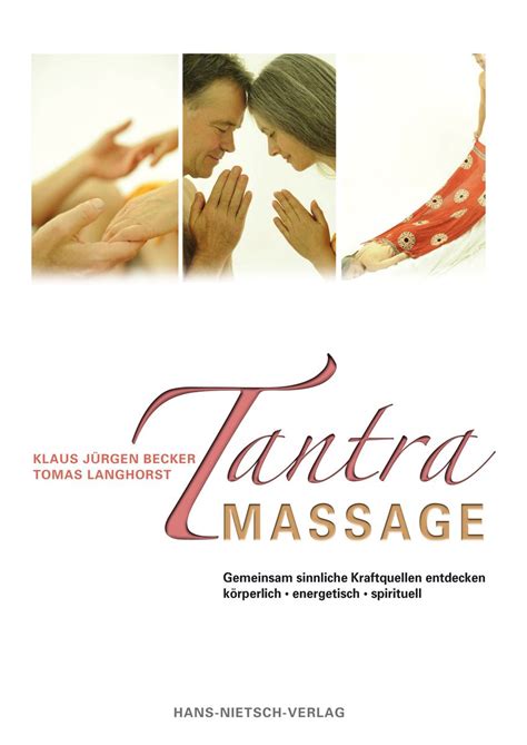 Tantra Massage Von Klaus Jürgen Becker Buch 978 3 86264 003 4 Thalia