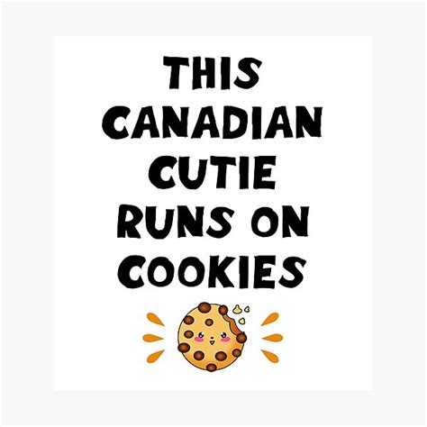 This Canadian Cutie Girl Runs On Cookies Funny Quote Comfort Food