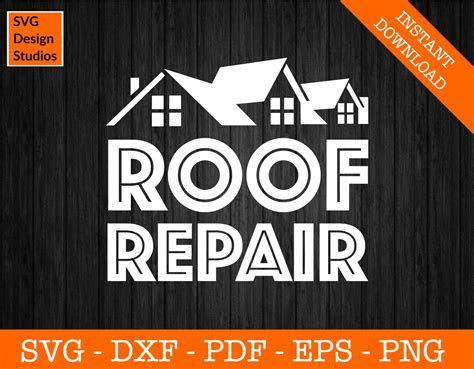 Roof Repair Logo Svg Roofing Svg Roofer Svg Eps Dxf Png Pdf