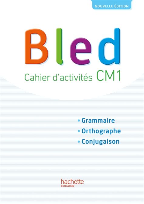 Bled CM1 Cahier élève Edition 2017 hachette fr