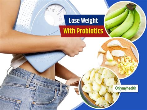 weight loss probiotic foods 7 food items that you should start eating to lose weight onlymyhealth