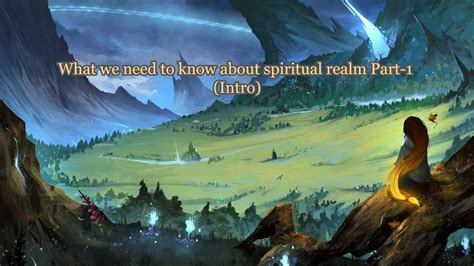 What We Need To Know About Spiritual Realm Part 1 Intro Youtube