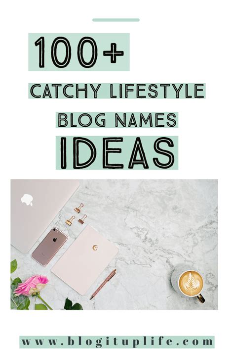 100 Catchy Lifestyle Blog Name Ideas For Your New Blog Blogituplife