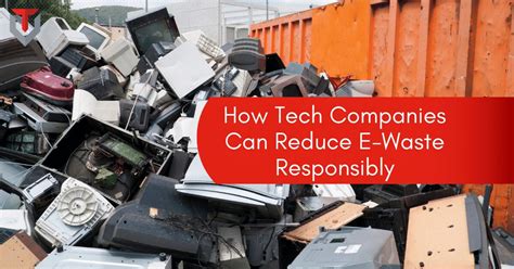 How Tech Companies Can Reduce E Waste Responsibly