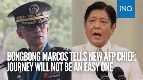 Bongbong Marcos Tells New Afp Chief Journey Will Not Be An Easy One