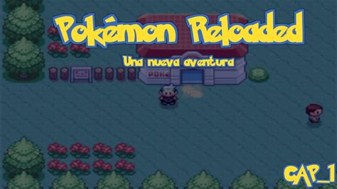 Pokémon Reloaded Una Nueva Aventura 1 Youtube