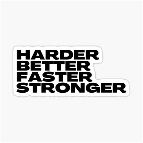 Harder Better Faster Stronger Sticker For Sale By Vahprod Redbubble