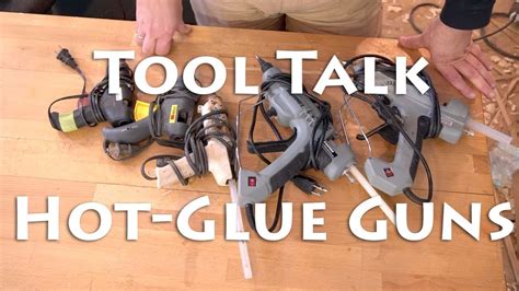 Tool Talk Hot Glue Guns Youtube