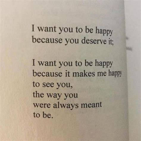 I Want You To Be Happy Because You Deserve It I Want You To Be Happy