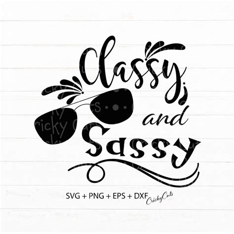 classy and sassy svg svg digital download for cricut silhouette includes svg dxf eps png