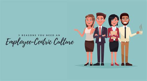 5 Reasons You Need An Employee Centric Culture Workful Your Small