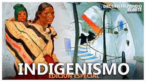Indigenismo Deconstruyendo El Arte Youtube