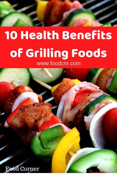 10 Health Benefits Of Grilling Foods Food Corner