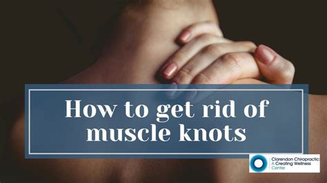 How To Get Rid Of Muscle Knots Clarendon Chiropractic