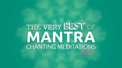 Best Of Mantra Chanting Meditations Part 1 Best Of Meditative Mind