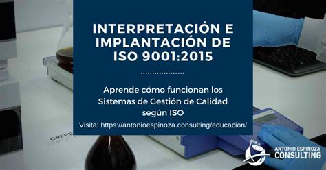 Interpretación E Implementación De Iso 90012015 Antonio Espinoza Ruiz