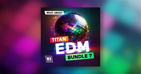 Save 88 On Titan Edm Bundle 7 By Wa Production