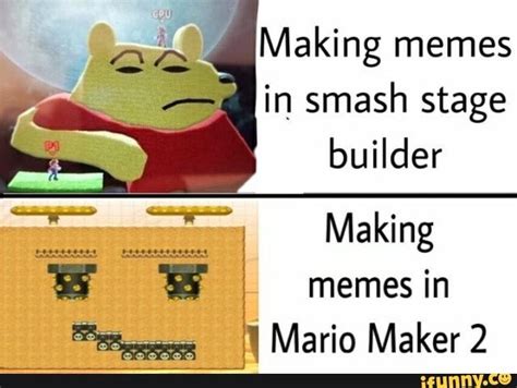 Making Memes In Smash Stage Making Memes In Mario Maker 2 Ifunny