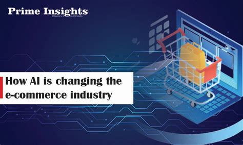 How Ai Is Changing The E Commerce Industry