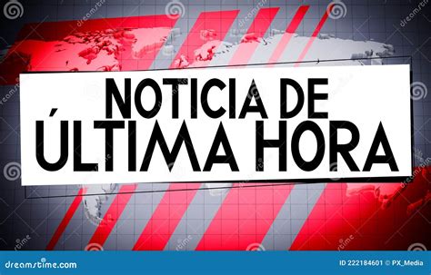 Noticia De Ultima Hora Noticias De última Hora Español Mapa Del Mundo Inglés De Fondo Stock De