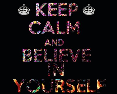 Keep Calm And Believe In Yourself Tumblr