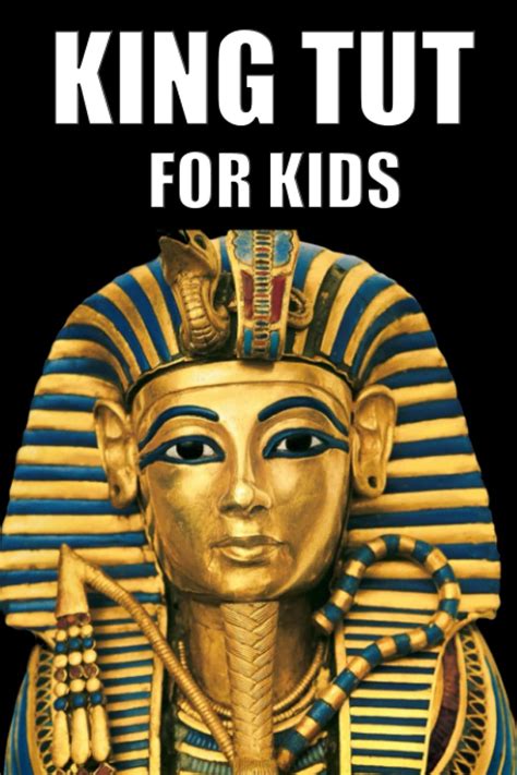 King Tut For Kids King Tut Books For Kids Tutankhamun For Kids By