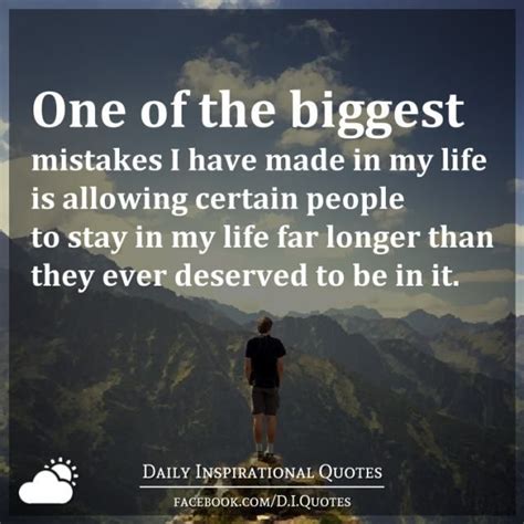 One Of The Biggest Mistakes I Have Made In My Life Is Allowing Certain