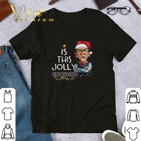 Christmas Santa Jeff Dunham Is This Jolly Enough Shirt Hoodie Sweater